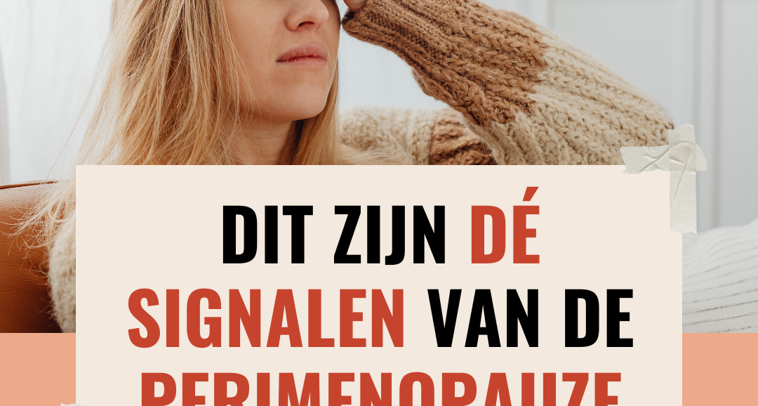 Dit zijn dé signalen van de perimenopauze