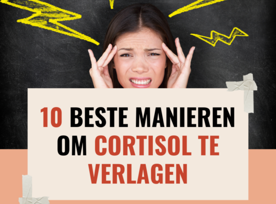 10 beste manieren om cortisol te verlagen