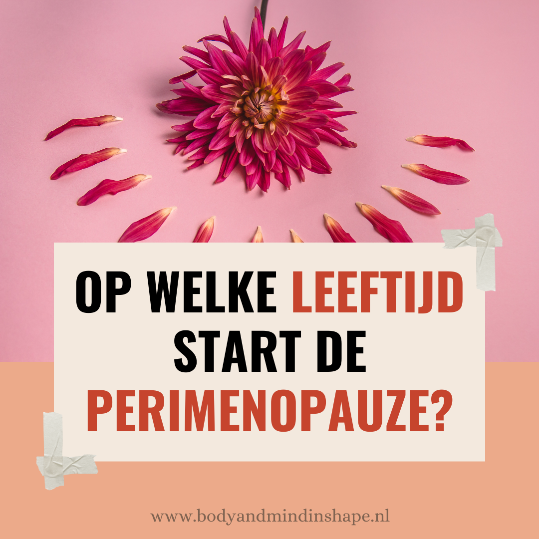 Op welke leeftijd start de perimenopauze?