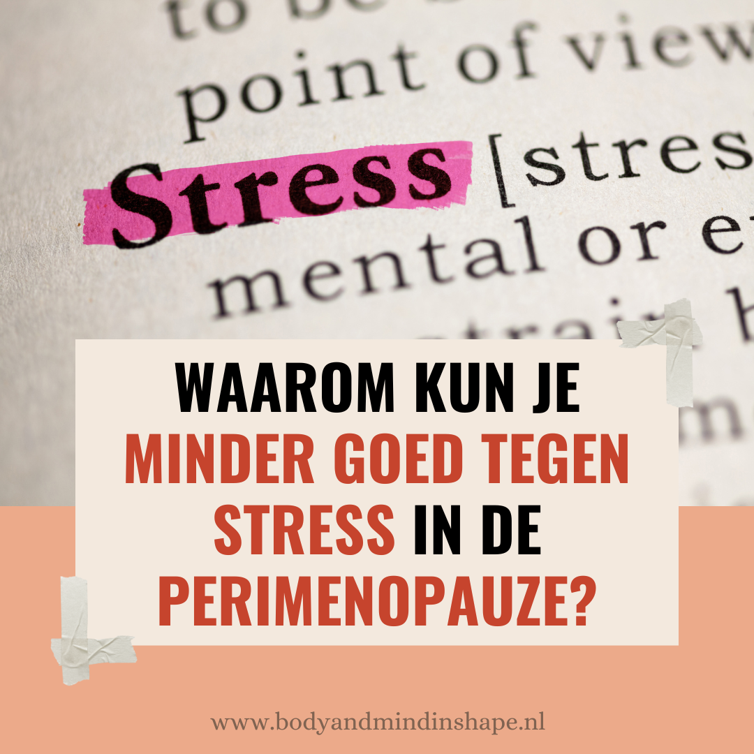 Waarom kun je minder goed tegen stress in de perimenopauze?