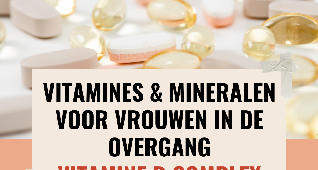 Vitamines en mineralen voor vrouwen in de overgang: vitamine B complex